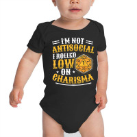 I'm Not Antisocial I Rolled Low On Charisma Rpg Gamer T Shirt Baby Bodysuit | Artistshot