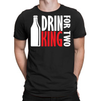 Drin King For Two T-shirt | Artistshot