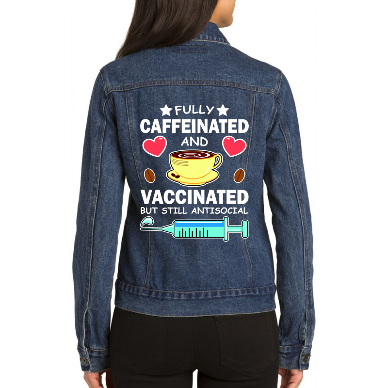 Fully Caffeinated And Vaccinated But Still Antisocial Ladies Denim Jacket | Artistshot