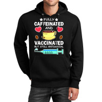 Fully Caffeinated And Vaccinated But Still Antisocial Unisex Hoodie | Artistshot