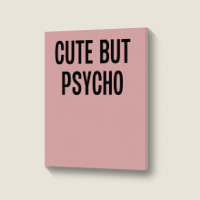 Cute But Psycho Portrait Canvas Print | Artistshot