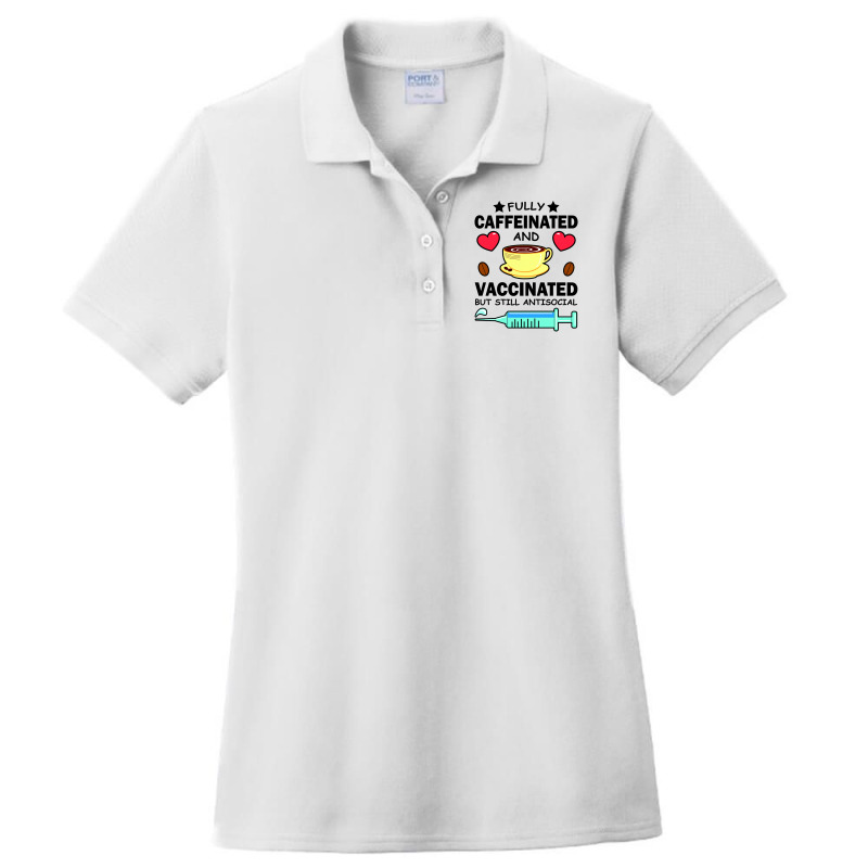 Kawaii Fully Caffeinated And Vaccinated But Still Antisocial Ladies Polo Shirt by vnteees | Artistshot