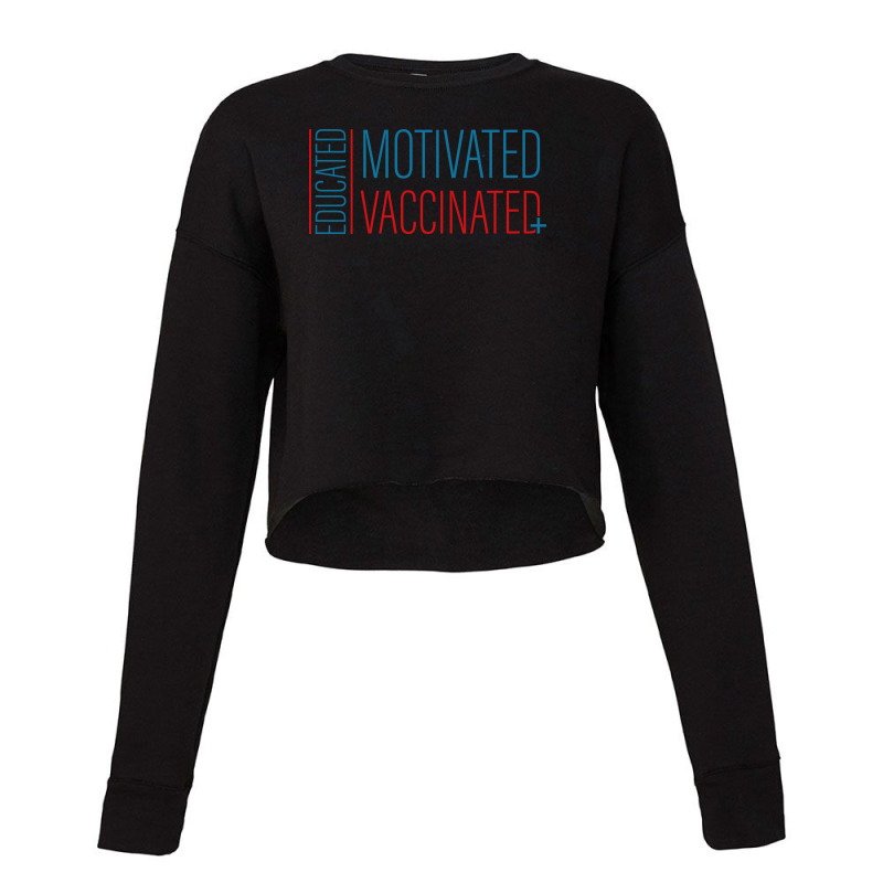 Education Motivated Vaccinated Cropped Sweater by MHGraphicsArt | Artistshot