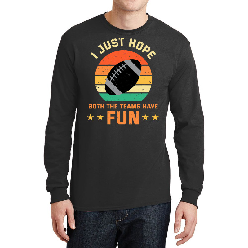 Football I Just Hope Both The Teams Have Fun Football 30 Long Sleeve Shirts by circularflap | Artistshot