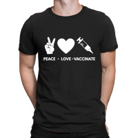 Peace Love Vaccinate T-shirt | Artistshot