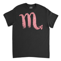 Rose Pink Colored Scorpio Zodiac Astrology Sign T Shirt Classic T-shirt | Artistshot