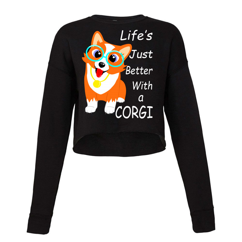 Life's Just Better With A Corgi Cropped Sweater | Artistshot