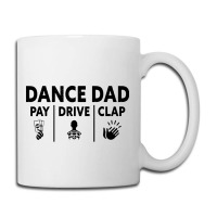 Mens Dance Dad Pay Drive Clap Coffee Mug | Artistshot