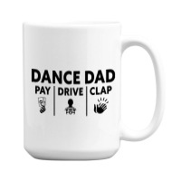 Mens Dance Dad Pay Drive Clap 15 Oz Coffee Mug | Artistshot