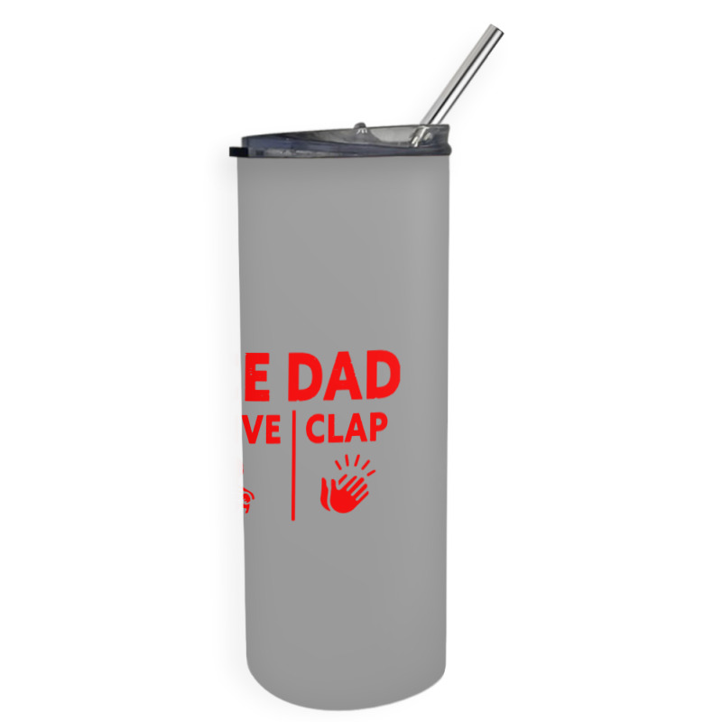 Mens Dance Dad Pay Drive Clap Skinny Tumbler | Artistshot