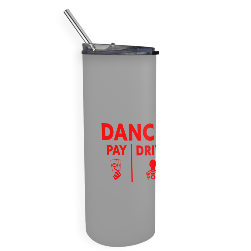 Mens Dance Dad Pay Drive Clap Skinny Tumbler | Artistshot