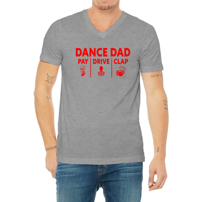 Mens Dance Dad Pay Drive Clap V-neck Tee | Artistshot