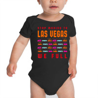 Stop Moving To Las Vegas We Full Nevada Traffic Nv Rush Hour T Shirt Baby Bodysuit | Artistshot