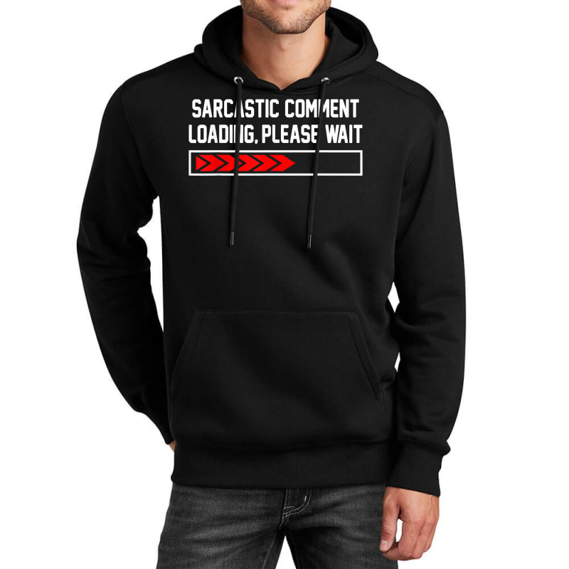 Sarcastic Comment Loading Please Wait For Women Men Joke T Shirt Unisex Hoodie | Artistshot