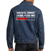 Sarcastic Comment Loading Please Wait For Women Men Joke T Shirt Men Denim Jacket | Artistshot