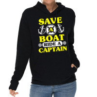 Save A Boat Ride A Captain Funny Boating T Shirt For Boaters Lightweight Hoodie | Artistshot