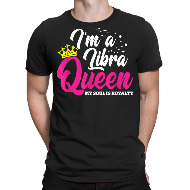 September October Birthday   Astrology   Libra Queen T Shirt T-shirt | Artistshot