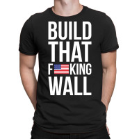 Build That F U S King Wall T-shirt | Artistshot