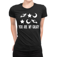 You Are My Galaxy Ladies Fitted T-shirt | Artistshot