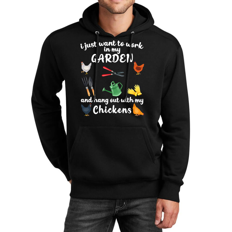 Chicken Chick I Just Want To Work In My Garden And Hang Out Chicken 28 Unisex Hoodie by circularflap | Artistshot