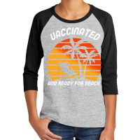 Vaccinated And Ready For Beach Youth 3/4 Sleeve | Artistshot