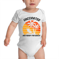 Vaccinated And Ready For Beach Baby Bodysuit | Artistshot