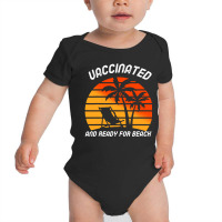 Vaccinated And Ready For Beach Baby Bodysuit | Artistshot