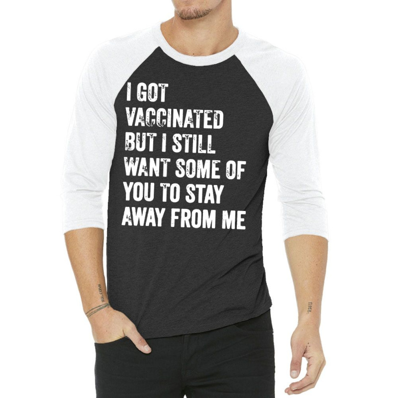 I Got Vaccinated But I Still Want Some Of You 3/4 Sleeve Shirt by paulscott Art | Artistshot