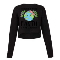 The Future Of Planet Earth Is In My Classroom Cropped Sweater | Artistshot