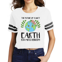 The Future Of Planet Earth Is In My Classroom Scorecard Crop Tee | Artistshot