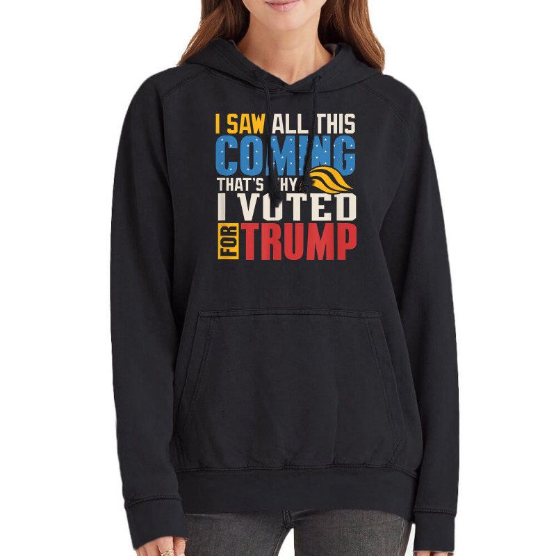 I Saw All This Coming Voted Trump Political Conservative T Shirt Vintage Hoodie | Artistshot