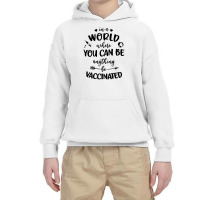 In A World Where You Can Be Anything Be Vaccinated Youth Hoodie | Artistshot