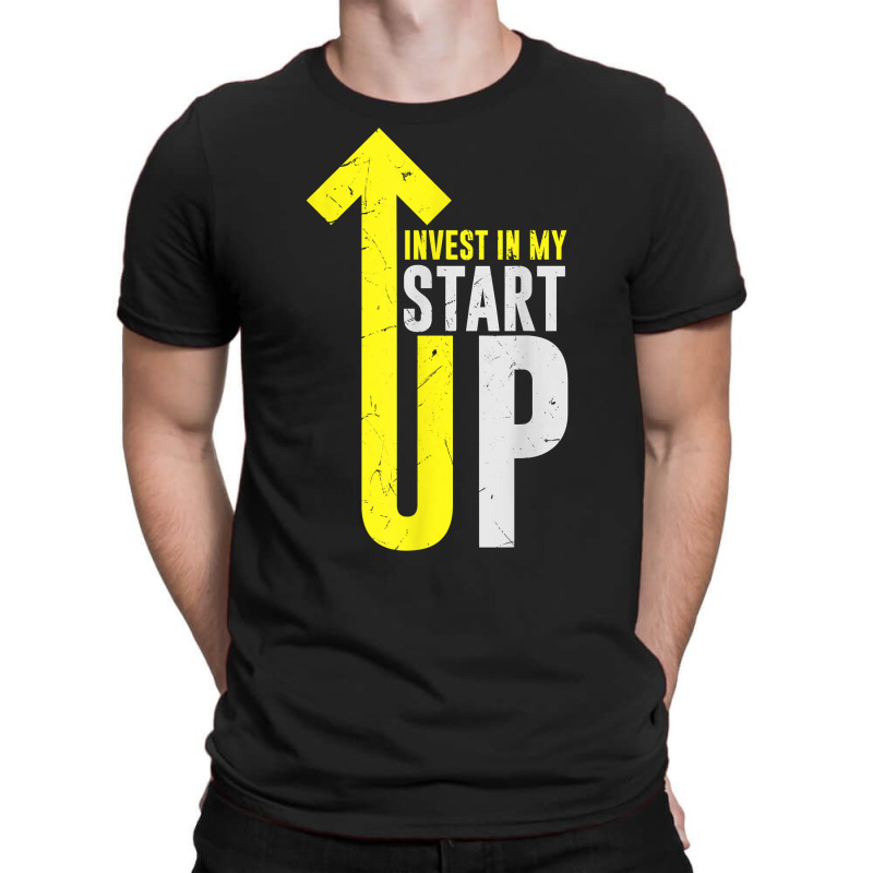 Cool Invest In My Startup Founder Founding Business Owners T Shirt T-shirt | Artistshot