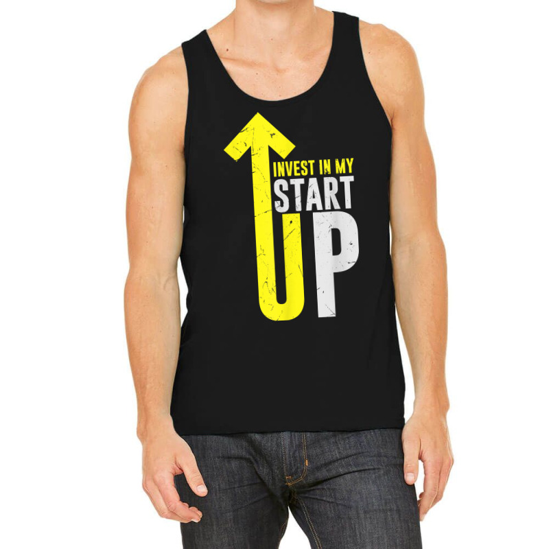 Cool Invest In My Startup Founder Founding Business Owners T Shirt Tank Top | Artistshot