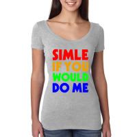 Smile If You Would Do Women's Triblend Scoop T-shirt | Artistshot