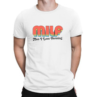 Milf Man I Love Farming T-shirt | Artistshot