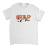 Milf Man I Love Farming Classic T-shirt | Artistshot