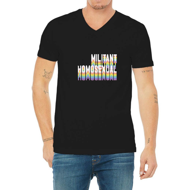 Militant Homosexual V-neck Tee | Artistshot