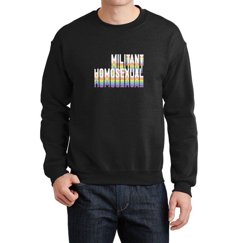 Militant Homosexual Crewneck Sweatshirt | Artistshot