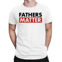 Fathers Matter T-shirt | Artistshot