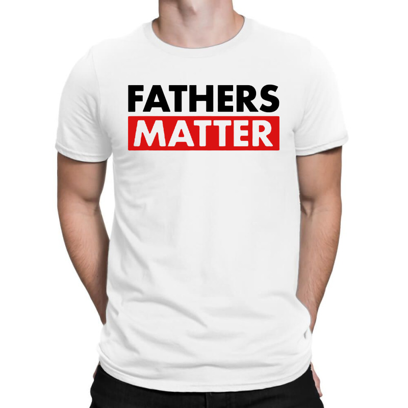 Fathers Matter T-shirt | Artistshot