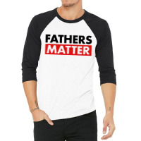 Fathers Matter 3/4 Sleeve Shirt | Artistshot