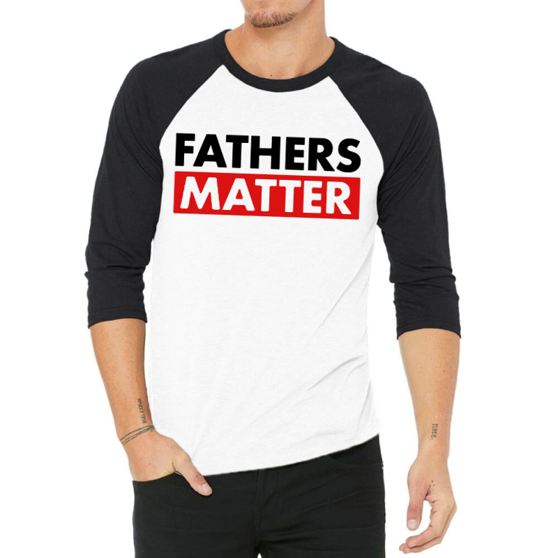 Fathers Matter 3/4 Sleeve Shirt | Artistshot