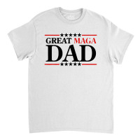 Great Maga Dad Classic T-shirt | Artistshot