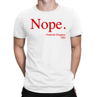 Frederick Douglass Nope T-shirt | Artistshot