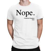 Frederick Douglass Nope T-shirt | Artistshot