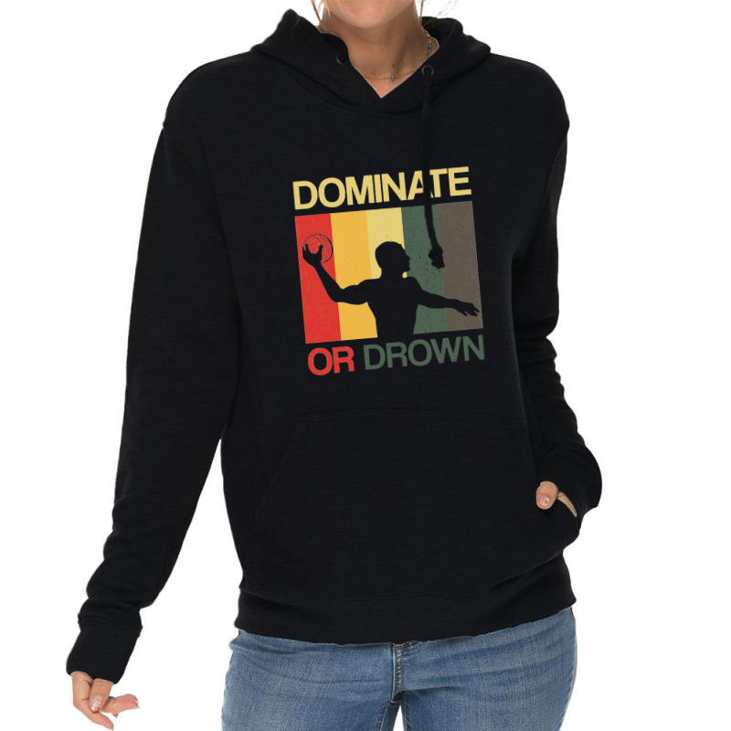 Water Polo Dominate Or Drown Funny Waterpolo Sports Player Lightweight Hoodie by ARpemie | Artistshot