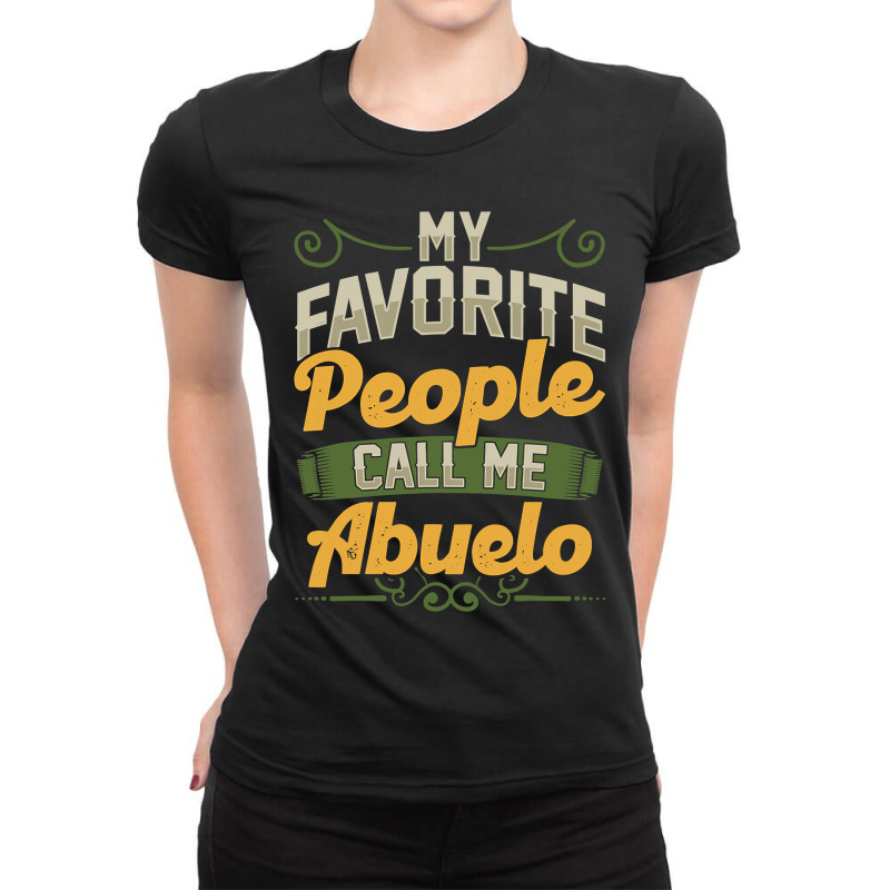 Mens My Favorite People Call Me Abuelo Funny Fathers Day Gifts Ladies Fitted T-Shirt by thutrang92 | Artistshot