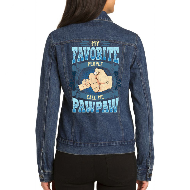 Mens My Favorite People Call Me Pawpaw Gifts Pawpaw Fathers Day Ladies Denim Jacket by thutrang92 | Artistshot