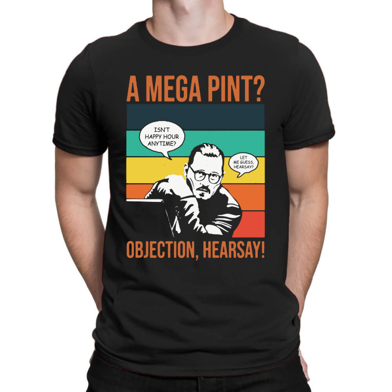 Objection Hearsay Mega Pint T-shirt | Artistshot